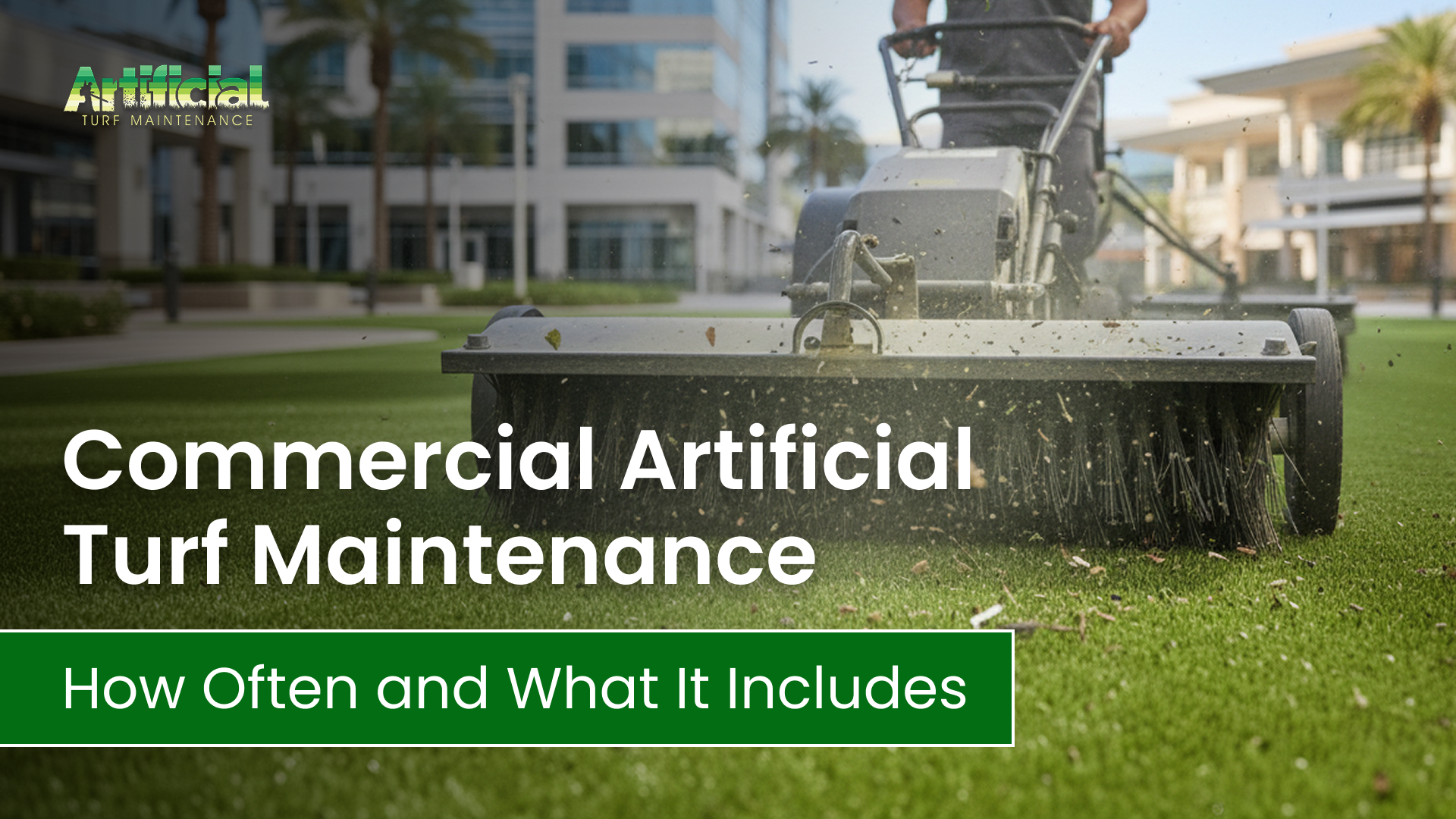 Commercial artificial turf maintenance machine cleaning high-traffic commercial synthetic grass area outside office buildings.